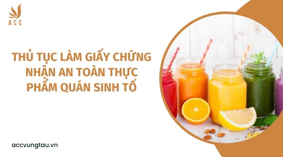 Thủ tục làm giấy chứng nhận an toàn thực phẩm quán sinh tố
