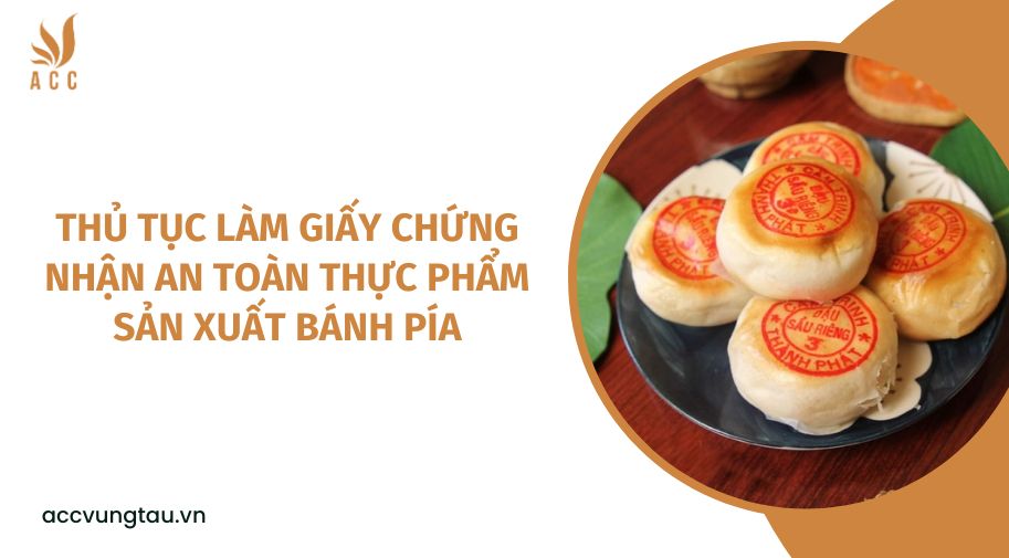 Thủ tục làm giấy chứng nhận an toàn thực phẩm sản xuất bánh pía