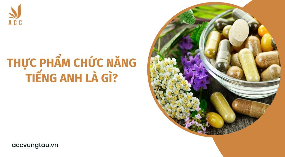 Thực phẩm chức năng tiếng Anh là gì?