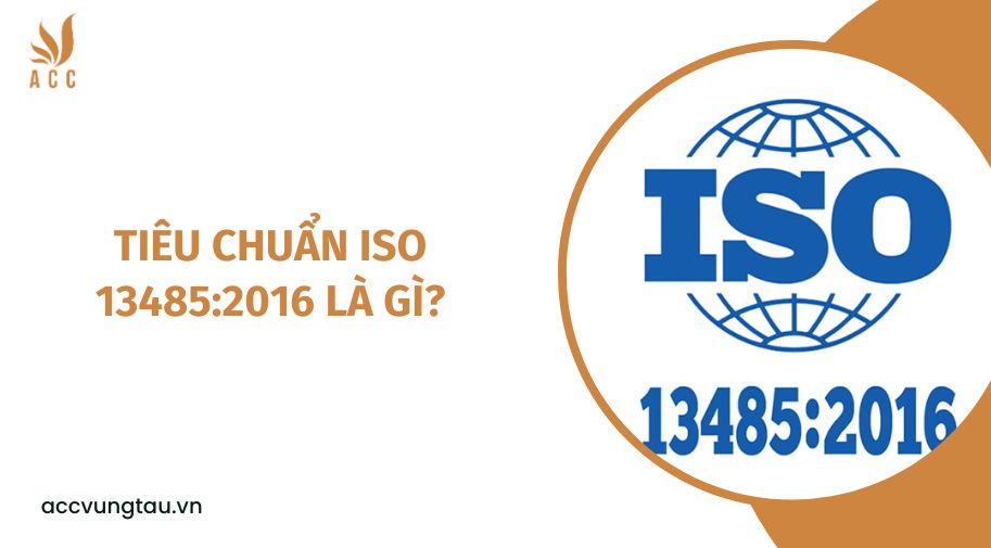 Tiêu chuẩn ISO 13485:2016 là gì?
