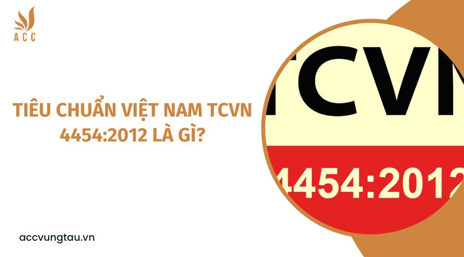 Tiêu chuẩn Việt Nam TCVN 4454:2012 là gì?
