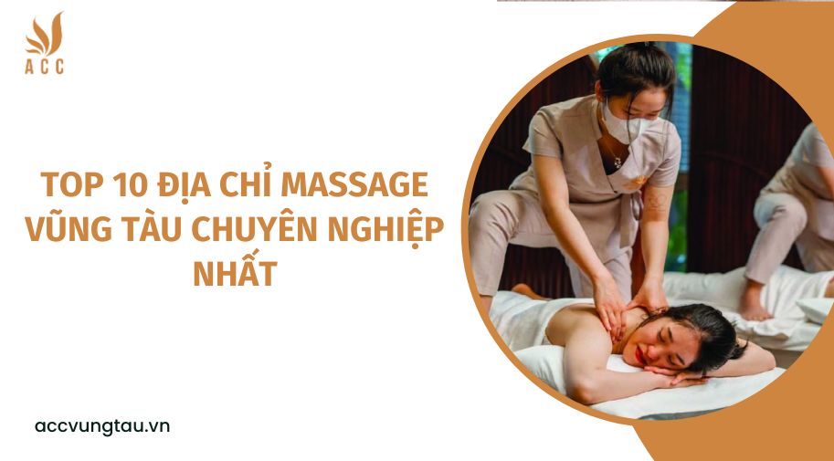 Top 10 địa chỉ Massage Vũng Tàu chuyên nghiệp nhất