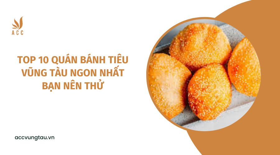 Top 10 quán bánh tiêu Vũng Tàu ngon nhất bạn nên thử