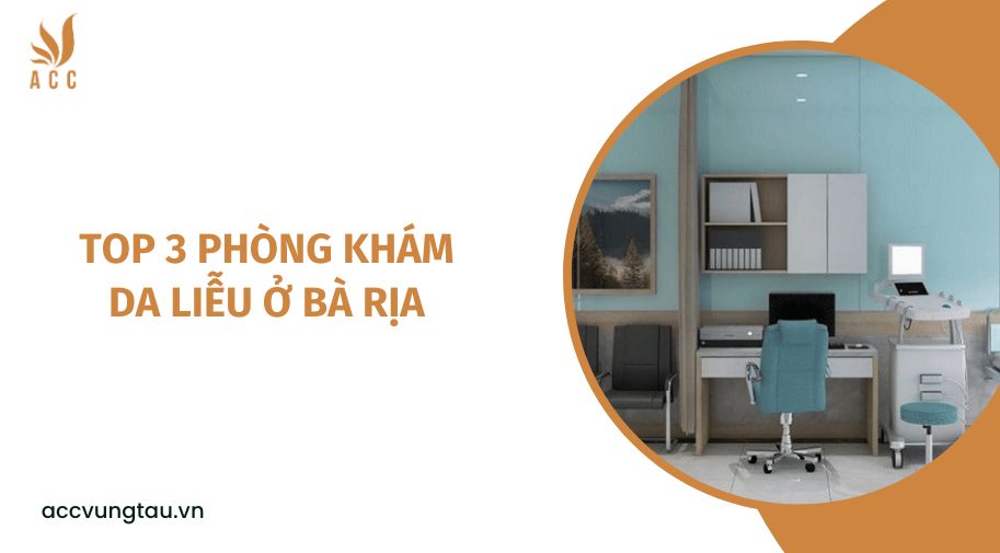 Top 3 phòng khám da liễu ở Bà Rịa