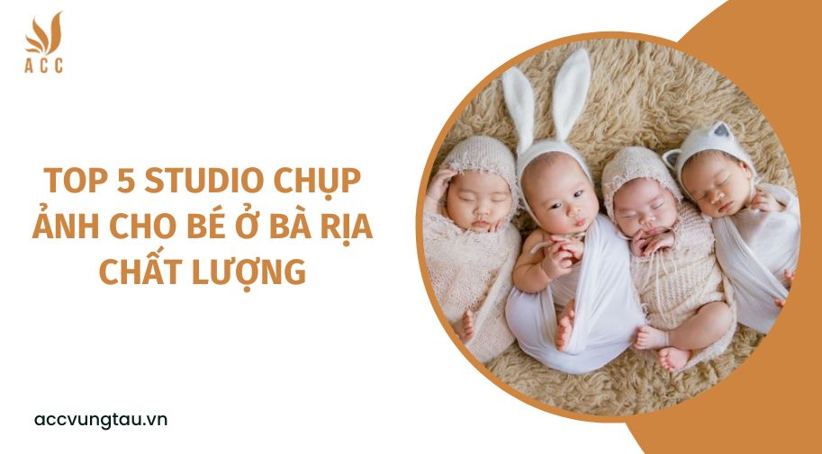 Top 5 Studio chụp ảnh cho bé ở Bà Rịa chất lượng