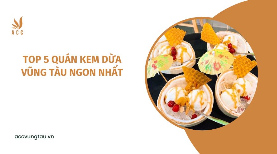 Top 5 quán kem dừa Vũng Tàu ngon nhất