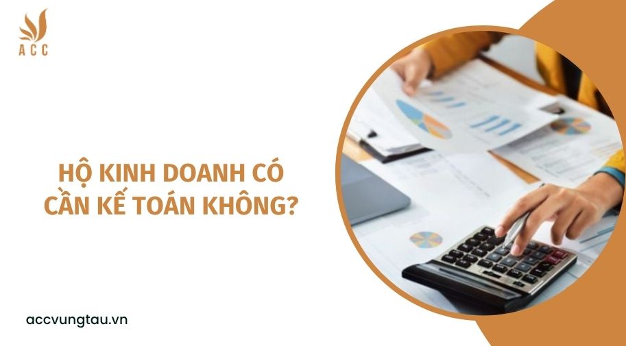 Hộ kinh doanh có cần kế toán không?