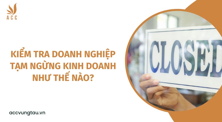 Kiểm tra doanh nghiệp tạm ngừng kinh doanh như thế nào?