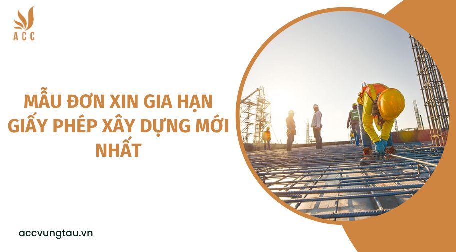 Mẫu đơn xin gia hạn giấy phép xây dựng mới nhất