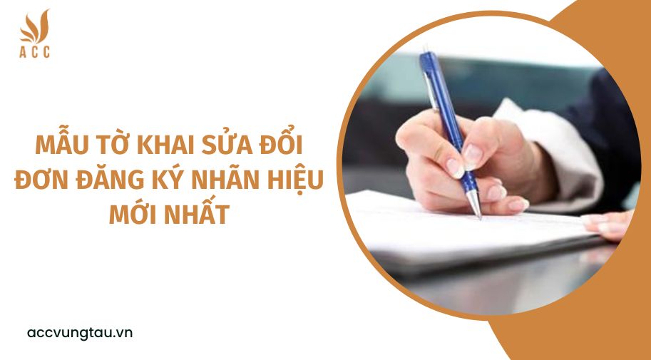 Mẫu tờ khai sửa đổi đơn đăng ký nhãn hiệu mới nhất