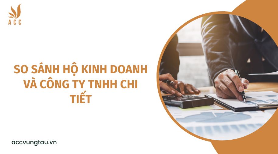 So sánh hộ kinh doanh và công ty TNHH chi tiết