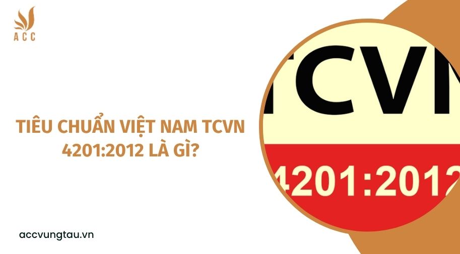 Tiêu chuẩn Việt Nam TCVN 4201:2012 là gì?