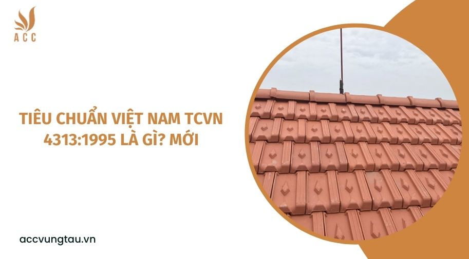Tiêu chuẩn Việt Nam TCVN 43131:995 là gì? mới (1)