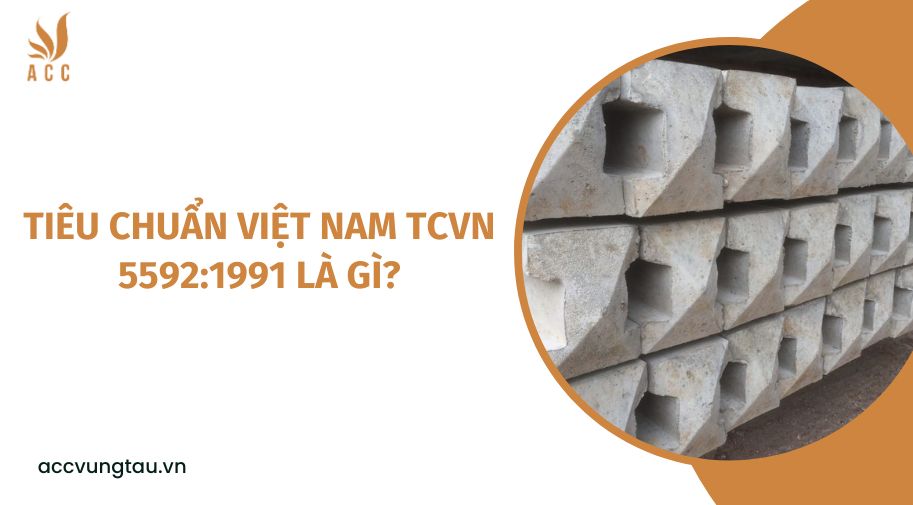 Tiêu chuẩn Việt Nam TCVN 5592:1991 là gì?