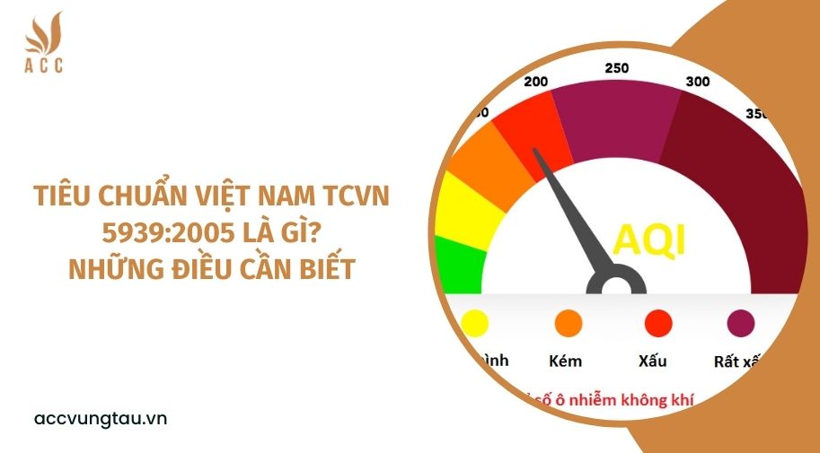Tiêu chuẩn Việt Nam TCVN 5939:2005 là gì? Những điều cần biết