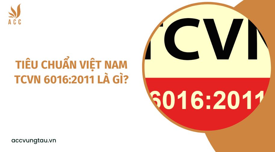 Tiêu chuẩn Việt Nam TCVN 6016:2011 là gì?