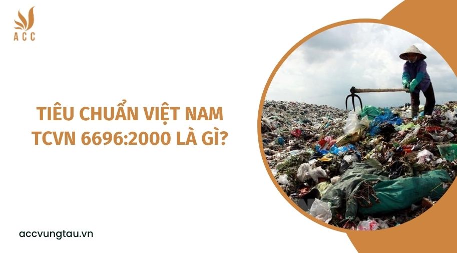 Tiêu chuẩn Việt Nam TCVN 6696:2000 là gì?