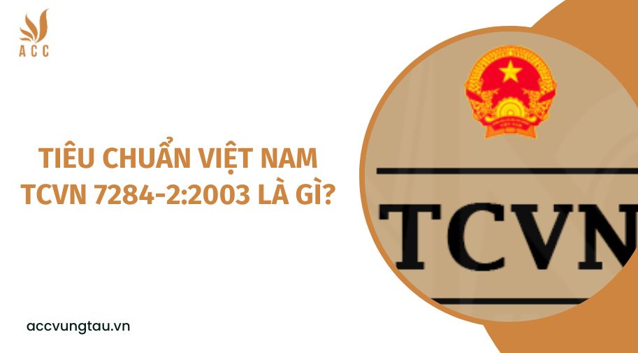 Tiêu chuẩn Việt Nam TCVN 7284-2:2003 là gì?