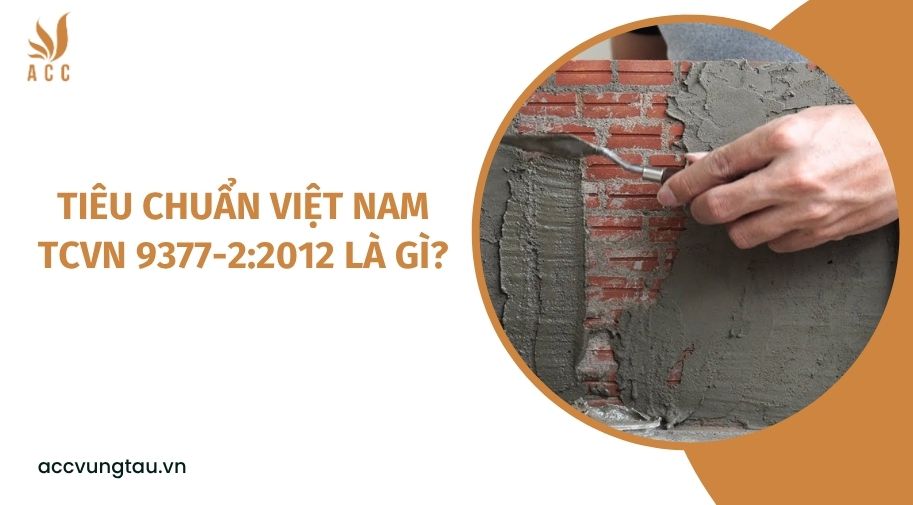 Tiêu chuẩn Việt Nam TCVN 9377-2:2012 là gì?