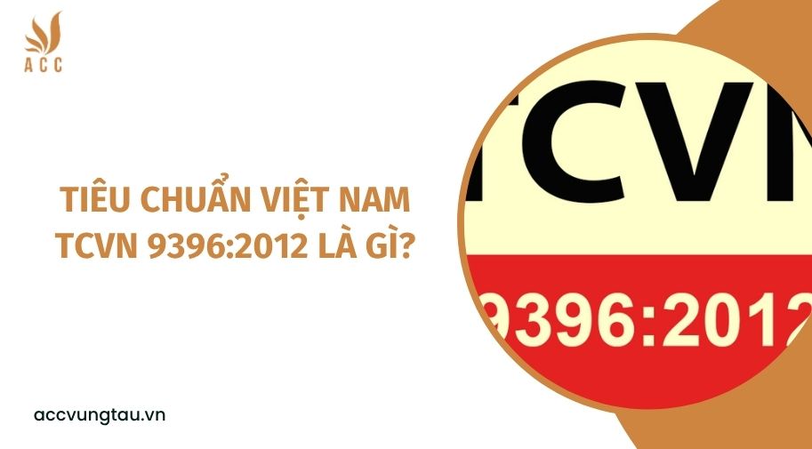 Tiêu chuẩn Việt Nam TCVN 9396:2012 là gì?
