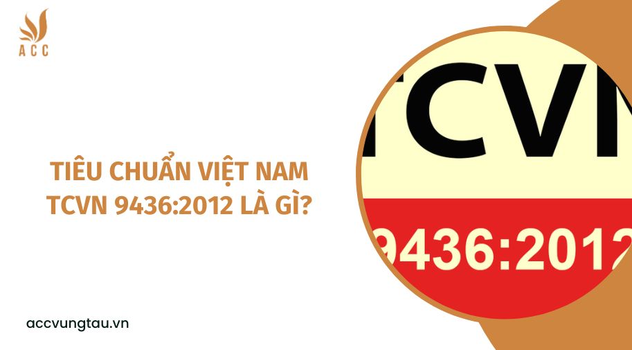 Tiêu chuẩn Việt Nam TCVN 9436:2012 là gì?