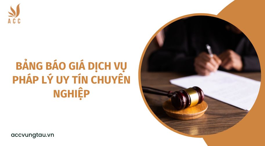 Bảng báo giá dịch vụ pháp lý uy tín chuyên nghiệp