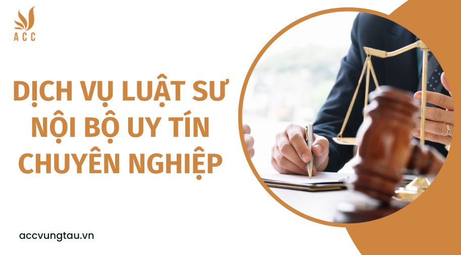 Dịch vụ luật sư nội bộ uy tín chuyên nghiệp