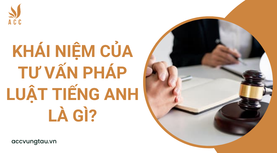 Khái niệm của tư vấn pháp luật tiếng Anh là gì?