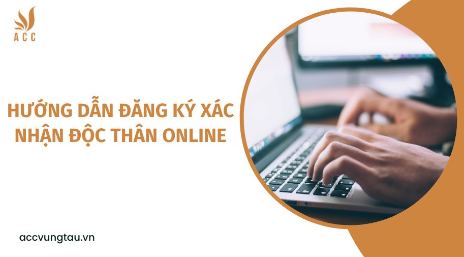 Hướng dẫn đăng ký xác nhận độc thân online