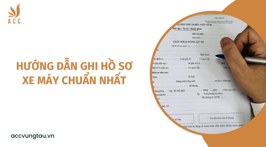Hướng dẫn ghi hồ sơ xe máy chuẩn nhất