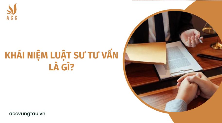 Khái niệm luật sư tư vấn là gì?