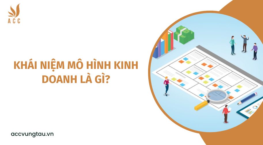 Khái niệm mô hình kinh doanh là gì?