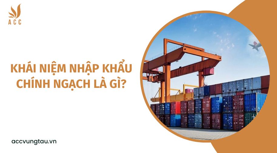 Khái niệm nhập khẩu chính ngạch là gì?