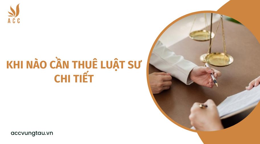 Khi nào cần thuê luật sư chi tiết
