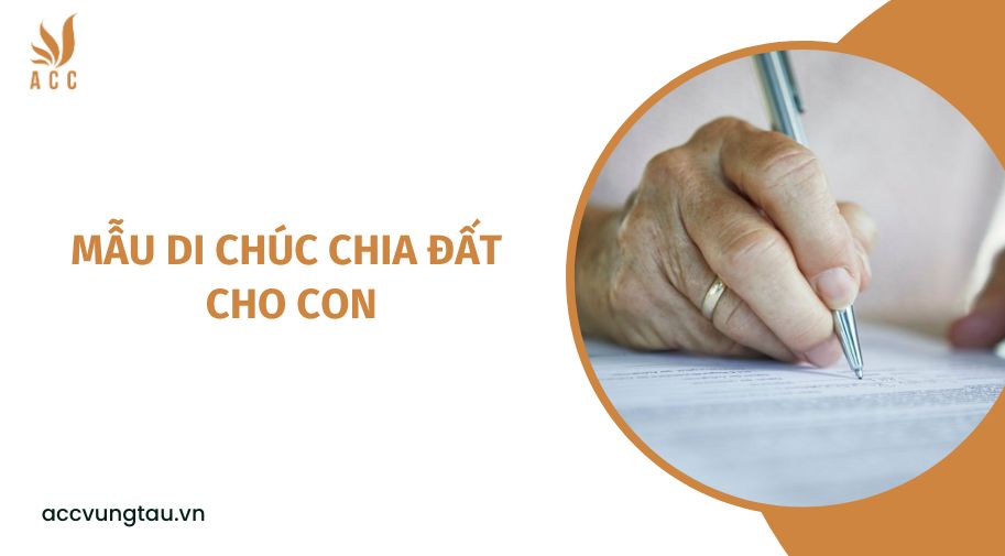 Mẫu di chúc chia đất cho con