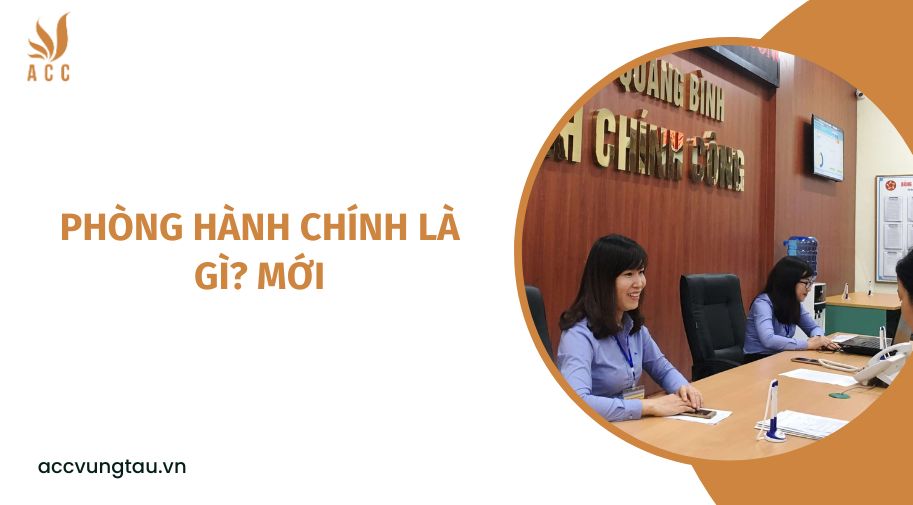 Phòng hành chính là gì? mới