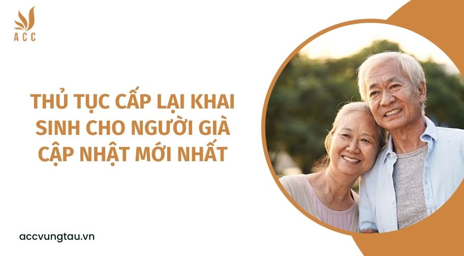 Thủ tục cấp lại khai sinh cho người già cập nhật mới nhất