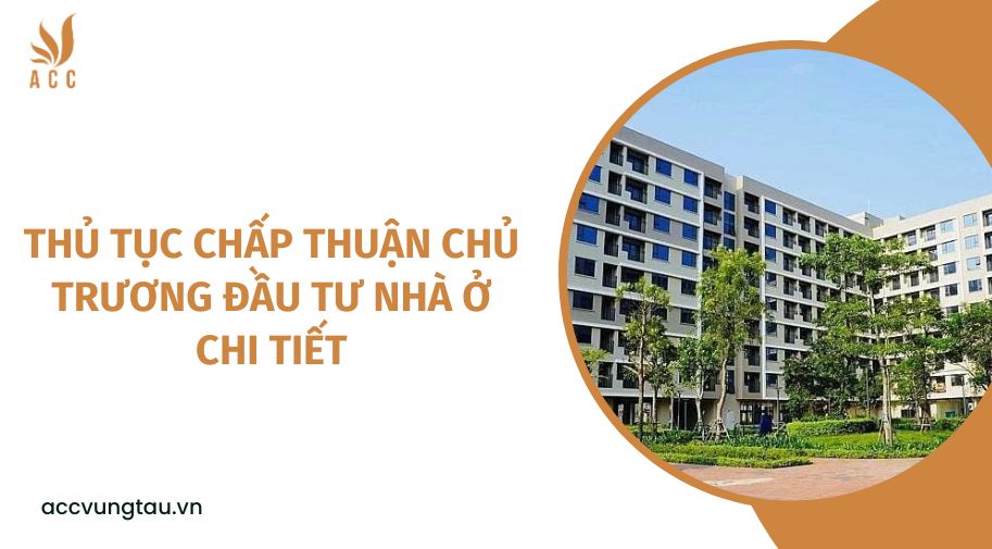 Thủ tục chấp thuận chủ trương đầu tư nhà ở chi tiết