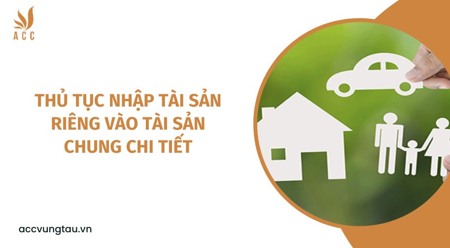 Thủ tục nhập tài sản riêng vào tài sản chung chi tiết