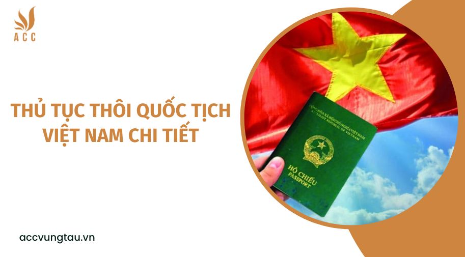 Thủ tục thôi quốc tịch Việt Nam chi tiết