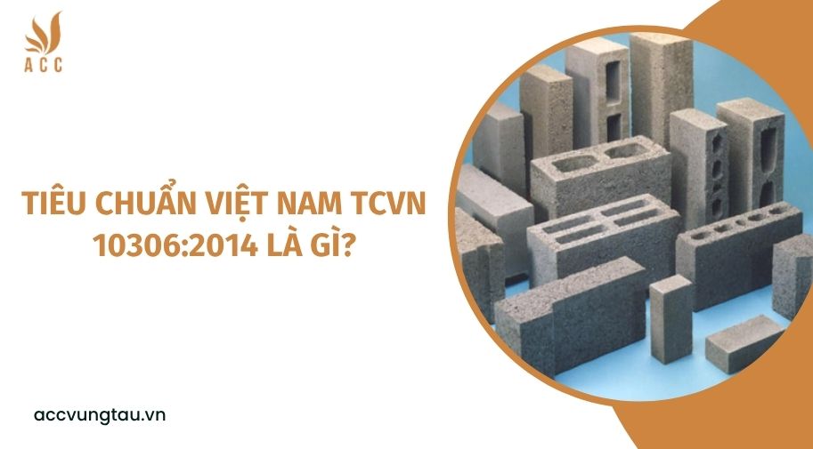 Tiêu chuẩn Việt Nam TCVN 10306:2014 là gì?
