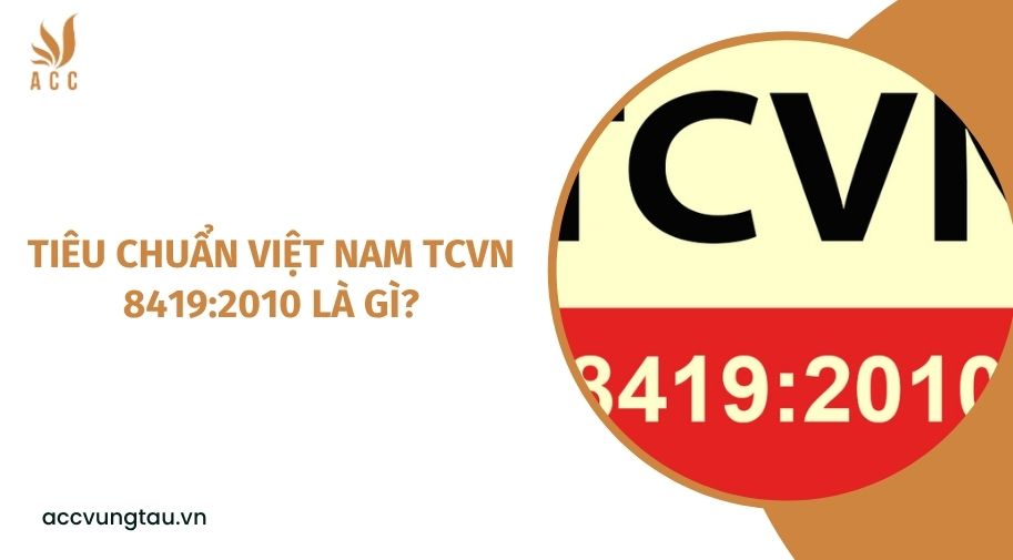 Tiêu chuẩn Việt Nam TCVN 8419:2010 là gì?