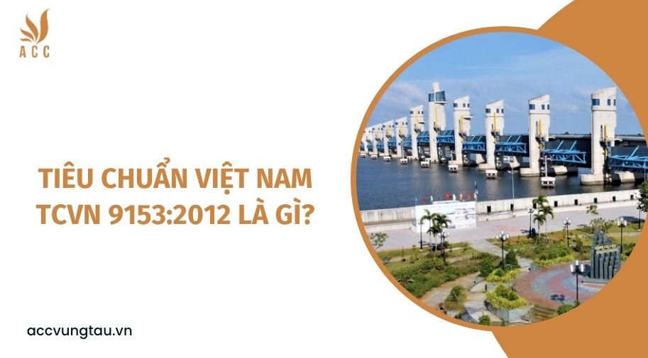 Tiêu chuẩn Việt Nam TCVN 9153:2012 là gì?