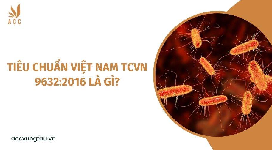 Tiêu chuẩn Việt Nam TCVN 9632:2016 là gì?