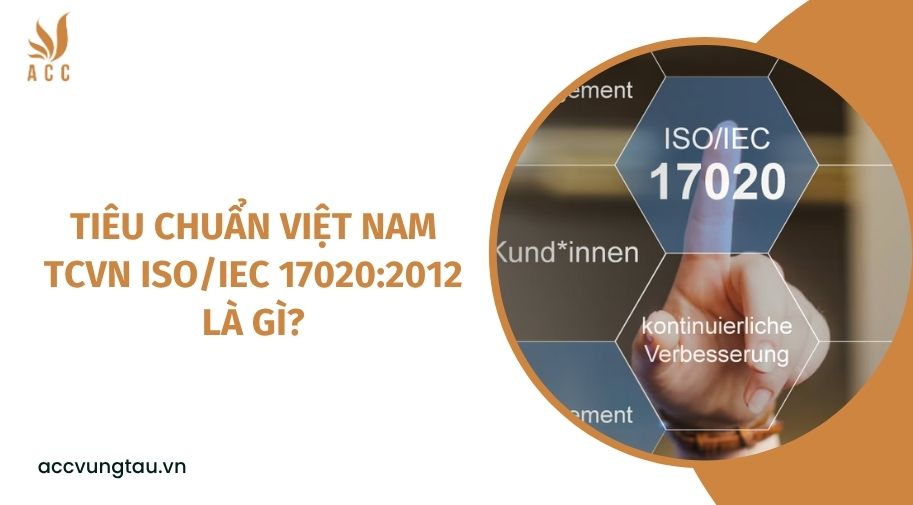 Tiêu chuẩn Việt Nam TCVN ISO/IEC 17020:2012 là gì?