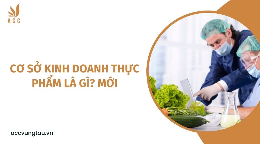 Cơ sở kinh doanh thực phẩm là gì? mới
