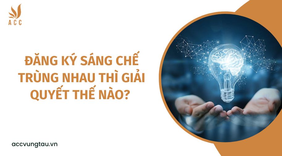 Đăng ký sáng chế trùng nhau thì giải quyết thế nào? 