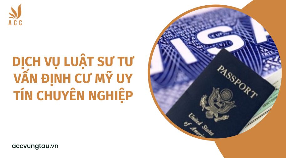 Dịch vụ luật sư tư vấn định cư Mỹ uy tín chuyên nghiệp
