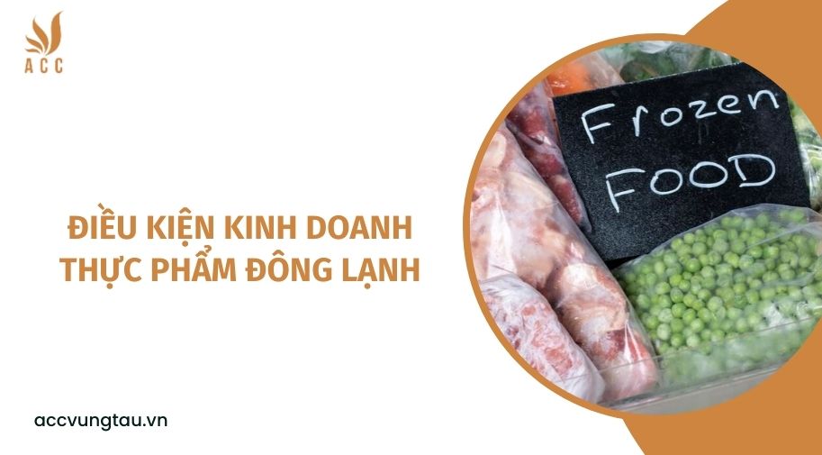 Điều kiện kinh doanh thực phẩm đông lạnh