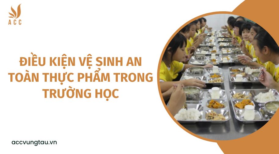 Điều kiện vệ sinh an toàn thực phẩm trong trường học